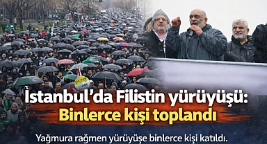 İstanbul’da Filistin yürüyüşü: Binlerce kişi toplandı