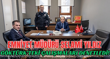 Emniyet Müdürü Selami Yıldız’dan Göktürk’e sürpriz ziyaret!