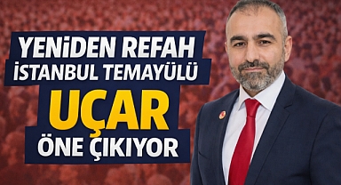 Yeniden Refah İstanbul’da temayül süreci: Osman Uçar öne çıkıyor