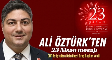 Ali Öztürk’ten 23 Nisan mesajı: Çocuklar geleceğimiz