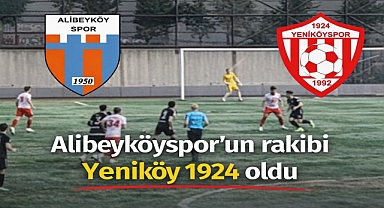Alibeyköyspor’un rakibi Yeniköy 1924 oldu