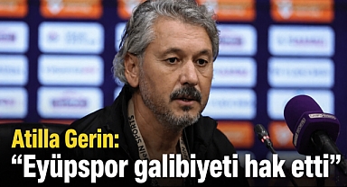 Eyüpspor Atilla Gerin: Eyüpspor galibiyeti hak etti