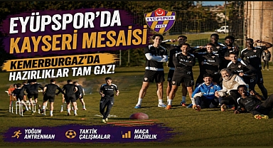 Eyüpspor’da Kayseri Mesaisi: Kemerburgaz’da Hazırlıklar Tam Gaz!