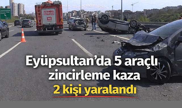 Eyüpsultan’da 5 araçlı zincirleme kazada 2 kişi yaralandı