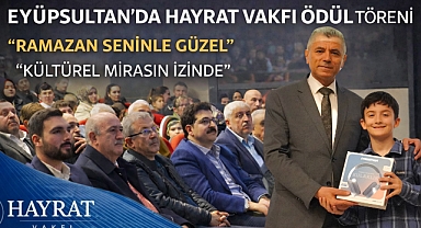Eyüpsultan'da Hayrat Vakfı ödül töreni coşkusu