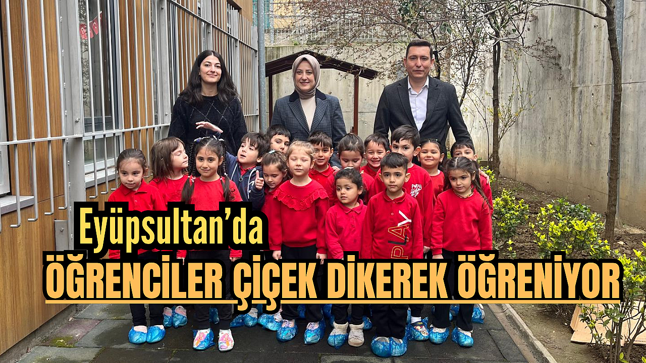 Eyüpsultan’da öğrenciler çiçek dikerek öğreniyor
