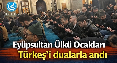 Eyüpsultan Ülkü Ocakları Türkeş'i dualarla andı