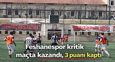 Feshanespor kritik maçta kazandı, 3 puanı kaptı