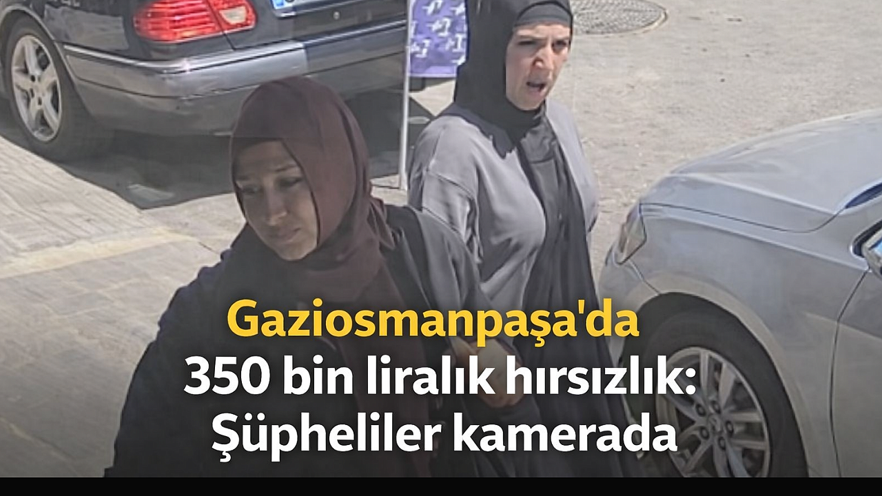 Gaziosmanpaşa’da 350 bin liralık hırsızlık: Şüpheliler kamerada