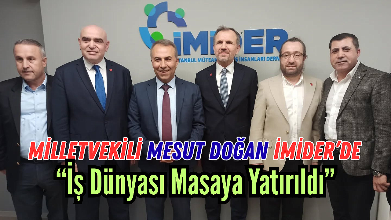 İMİDER'in konuğu Milletvekili Mesut Doğan oldu