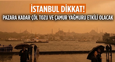İstanbul’da çöl tozu alarmı: Etkisi pazara kadar sürecek