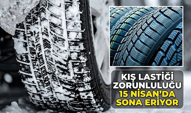 Kış lastiği zorunluluğu 15 Nisan’da sona eriyor