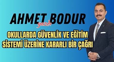OKULLARDA GÜVENLİK VE EĞİTİM SİSTEMİ ÜZERİNE KARARLI BİR ÇAĞRI