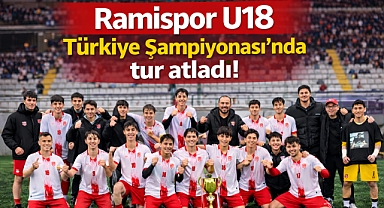 Ramispor U18 Türkiye Şampiyonası’nda tur atladı