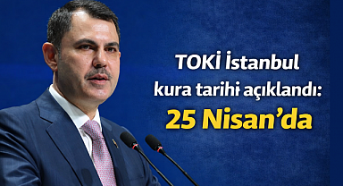 TOKİ İstanbul kura tarihi açıklandı: 25 Nisan'da