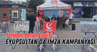 Yeniden Refah’tan Eyüpsultan Meydanı’nda imza kampanyası
