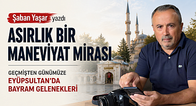 ASIRLIK BİR MANEVİYAT MİRASI: GEÇMİŞTEN GÜNÜMÜZE EYÜPSULTAN'DA BAYRAM GELENEKLERİ