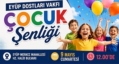 Eyüp Dostları Vakfı Çocuk Şenliği 9 Mayıs'ta gerçekleşecek
