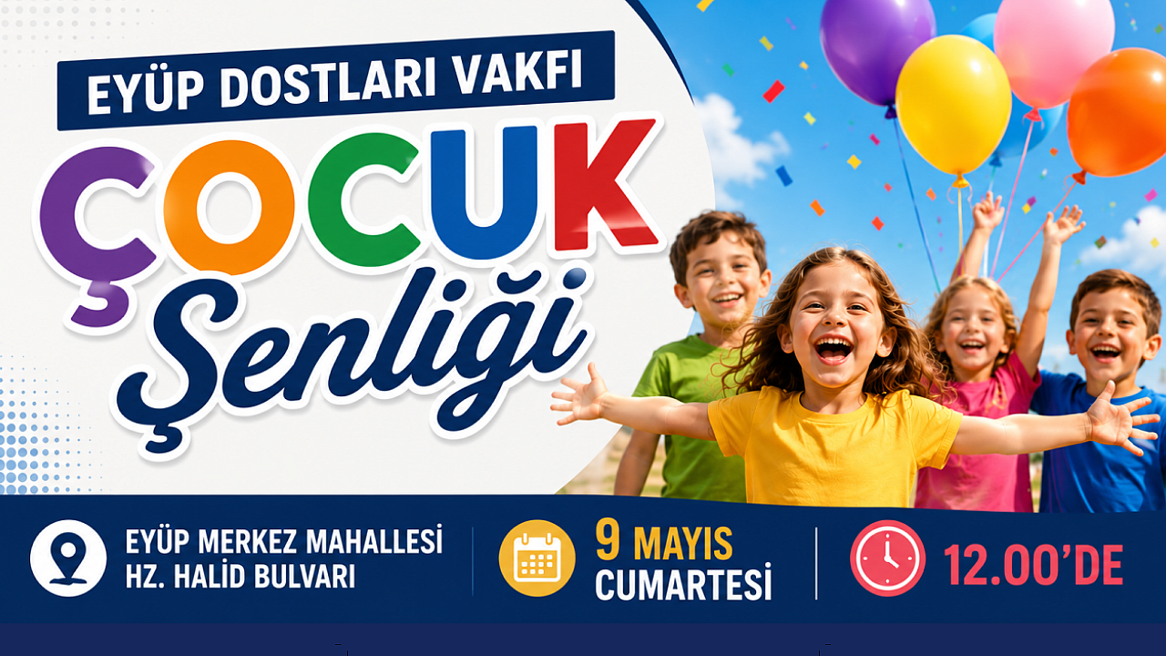 Eyüp Dostları Vakfı Çocuk Şenliği 9 Mayıs'ta gerçekleşecek
