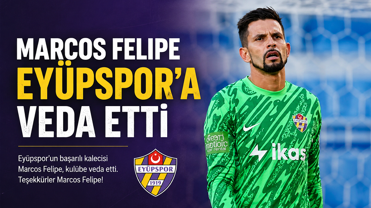 Eyüpspor’da kaleci Marcos Felipe dönemi sona erdi