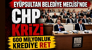 Eyüpsultan Belediye Meclisi'nde CHP krizi: Kredi talebi reddedildi