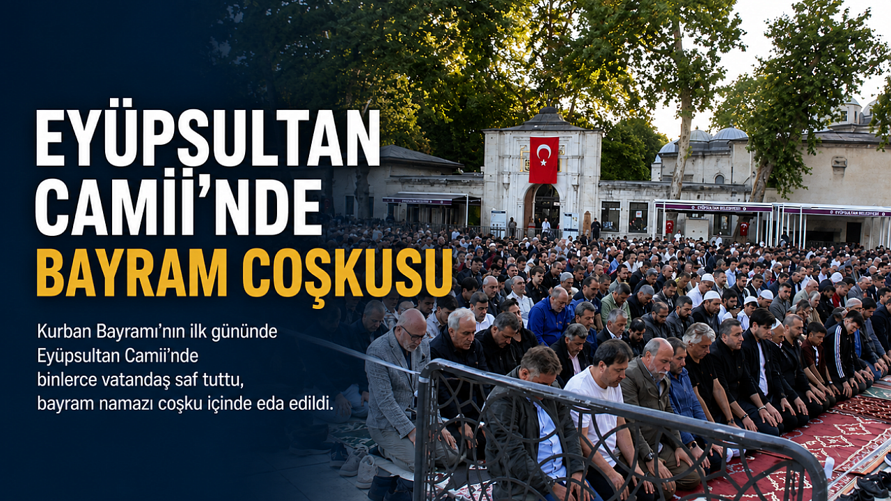 Eyüpsultan Camii’nde bayram namazında yoğunluk yaşandı