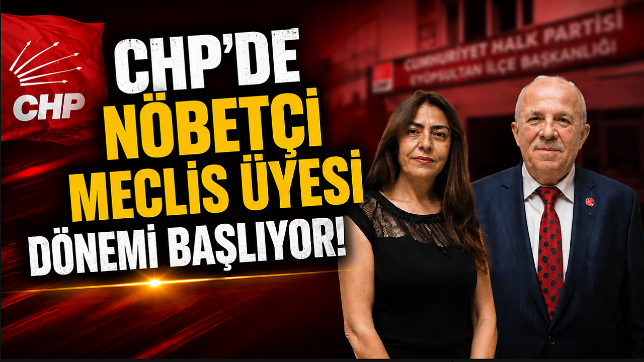 Eyüpsultan CHP'de nöbetçi meclis üyesi dönemi başlıyor!