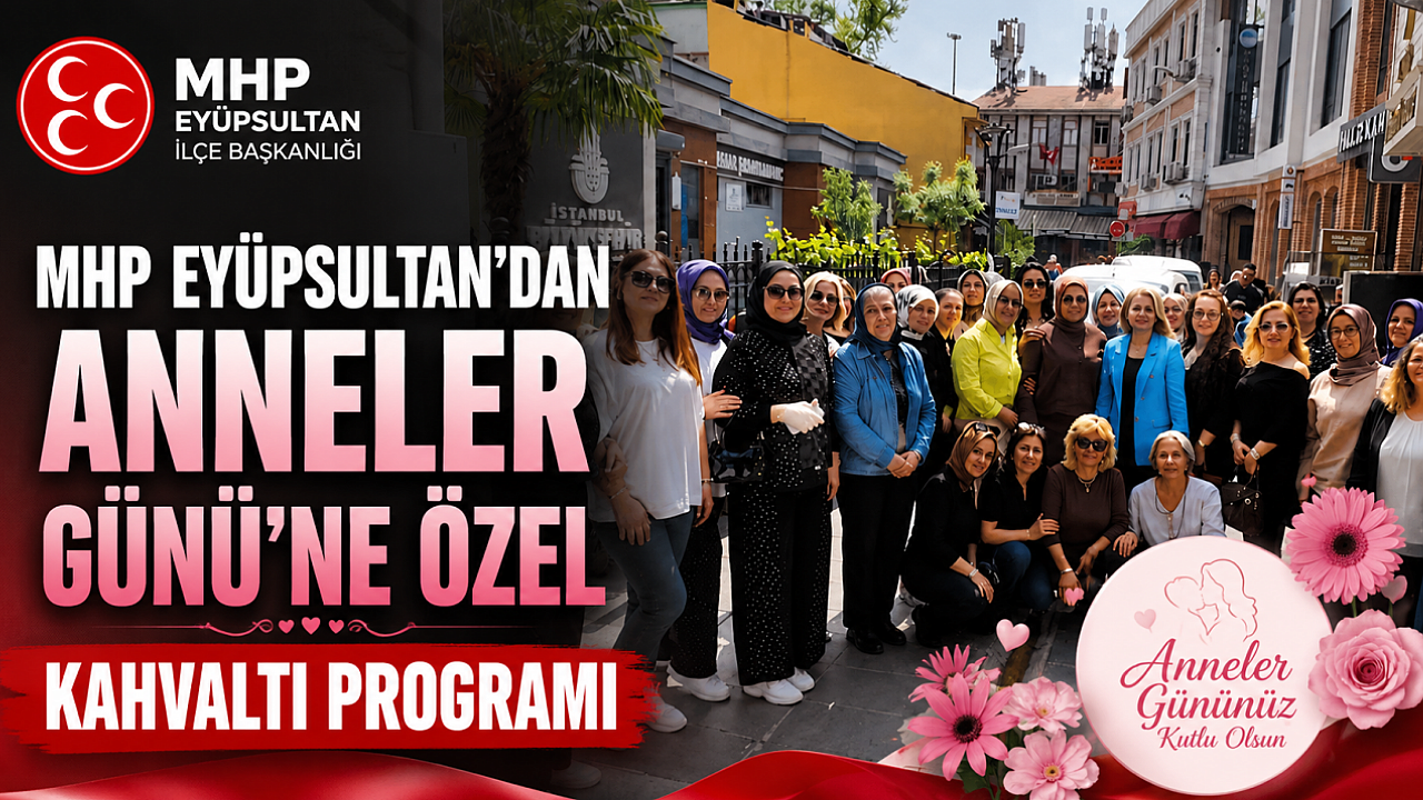 Eyüpsultan'da anlamlı buluşma: MHP'den annelere özel gün