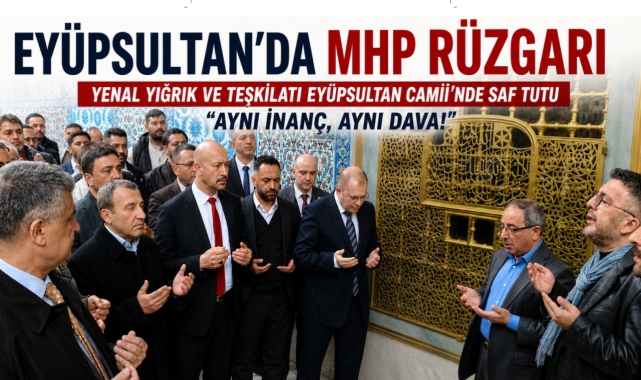 Eyüpsultan'da MHP Rüzgarı: Yeni Dönem Dualarla Başladı!