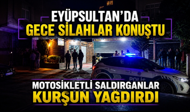 Eyüpsultan'da oto yıkama kurşunlandı, saldırganlar kaçtı