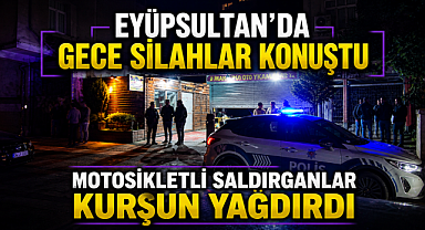 Eyüpsultan'da oto yıkama kurşunlandı, saldırganlar kaçtı