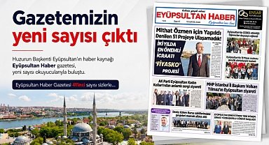 ️ Eyüpsultan Haber Gazetesi’nin 41. sayısı çıktı!
