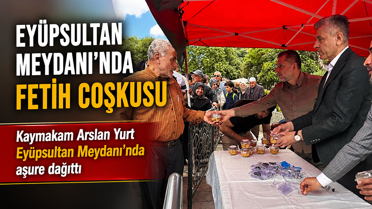 Eyüpsultan Meydanı'nda fetih coşkusuna aşure ikramı