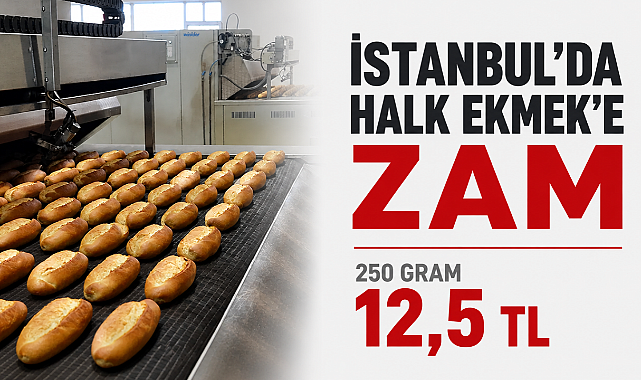İstanbul’da Halk Ekmek’e zam: Fiyat 12,5 TL oldu