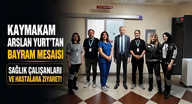 Kaymakam Arslan Yurt'tan hastaneye bayram ziyareti