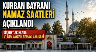 Kurban Bayramı namaz saatleri belli oldu: İstanbul 06:12
