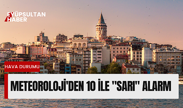Meteoroloji'den 10 İle 