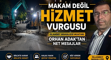 Muhtar Orhan Adak: Bizim için makam değil hizmet önemlidir