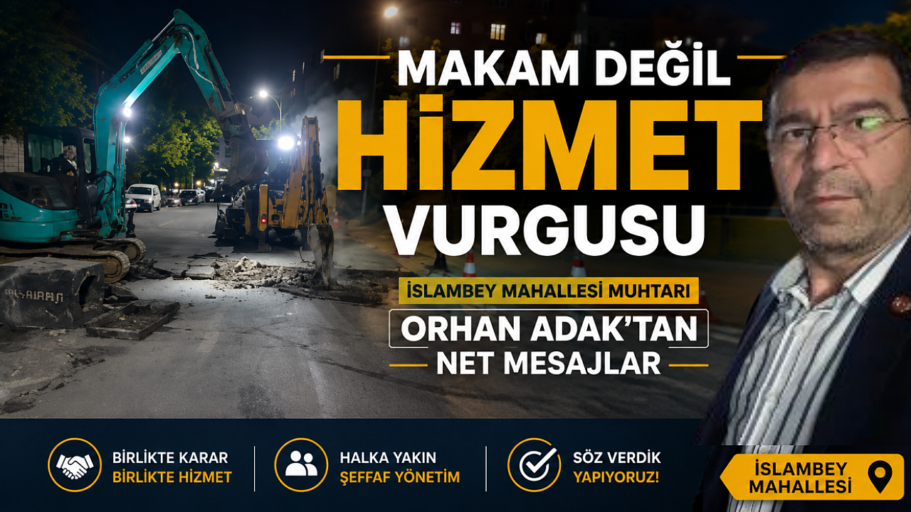 Muhtar Orhan Adak: Bizim için makam değil hizmet önemlidir