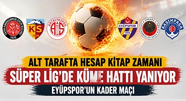 Süper Lig'de kader anı: Eyüpspor için kritik 90 dakika!