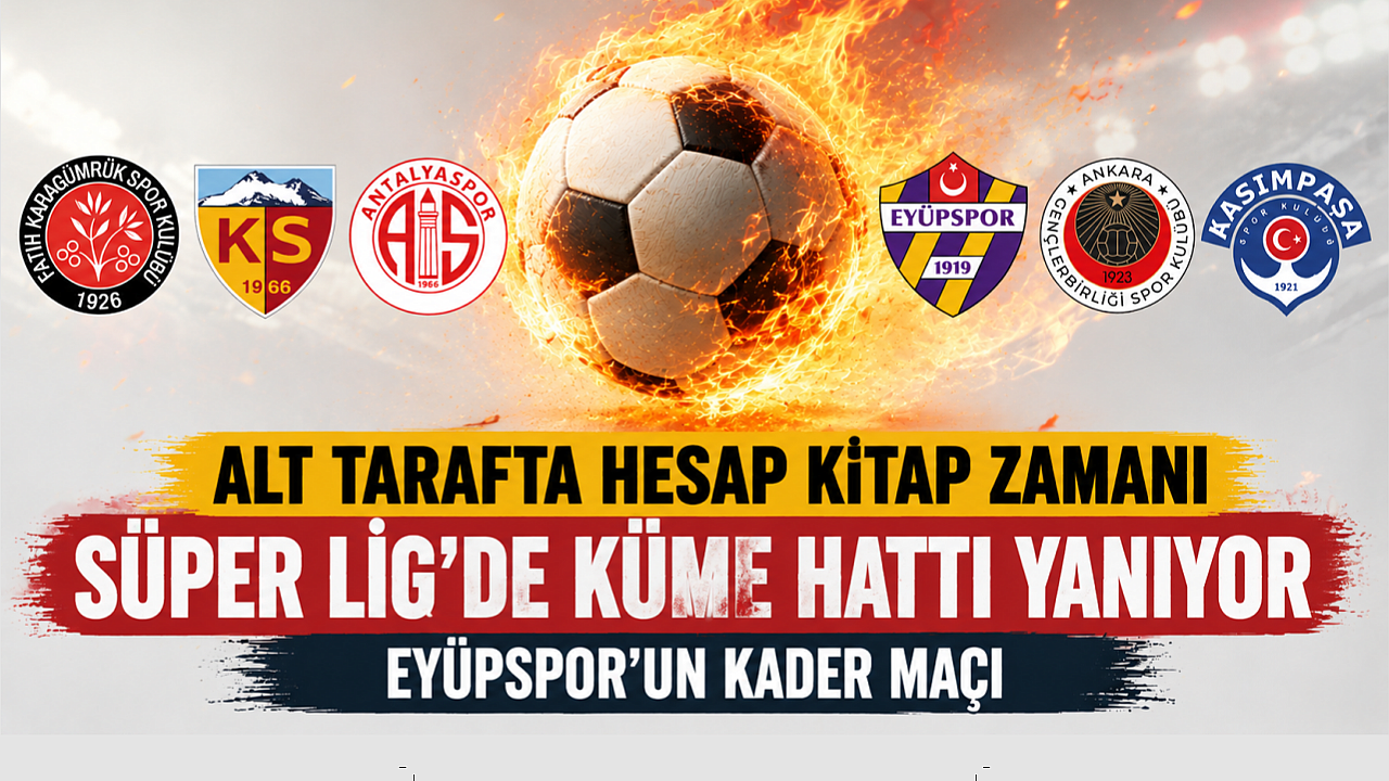 Süper Lig'de kader anı: Eyüpspor için kritik 90 dakika!