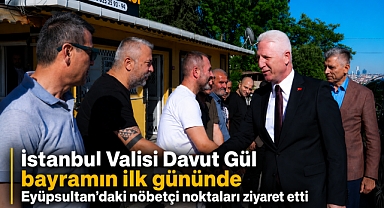 Vali Davut Gül'den Eyüpsultan'da yoğun bayram mesaisi
