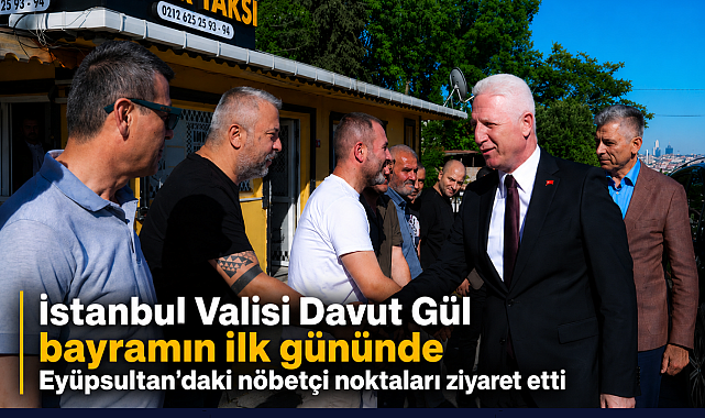 Vali Davut Gül'den Eyüpsultan'da yoğun bayram mesaisi