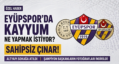 Eyüpspor'da kayyum ne yapmak istiyor? Sahipsiz çınar!