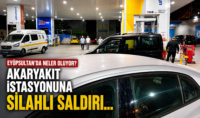 Eyüpsultan'da akaryakıt istasyonuna silahlı saldırı: 3 yaralı