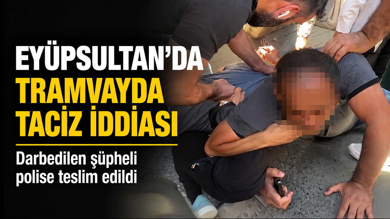 Eyüpsultan'da tramvayda taciz iddiası ortalık karıştı