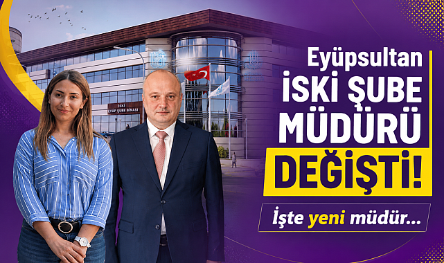 Eyüpsultan İSKİ şube müdürü değişti! İşte yeni müdür...