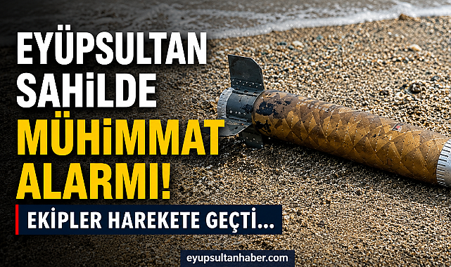 Eyüpsultan sahilinde mühimmat alarmı: Ekipler harekete geçti