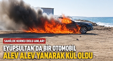Eyüpsultan sahilinde otomobil alev alev yandı: Kül oldu