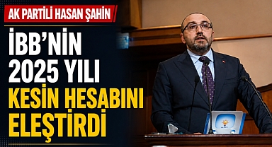 İBB Meclisinde bütçe çatlağı: Hasan Şahin'den sert çıkış